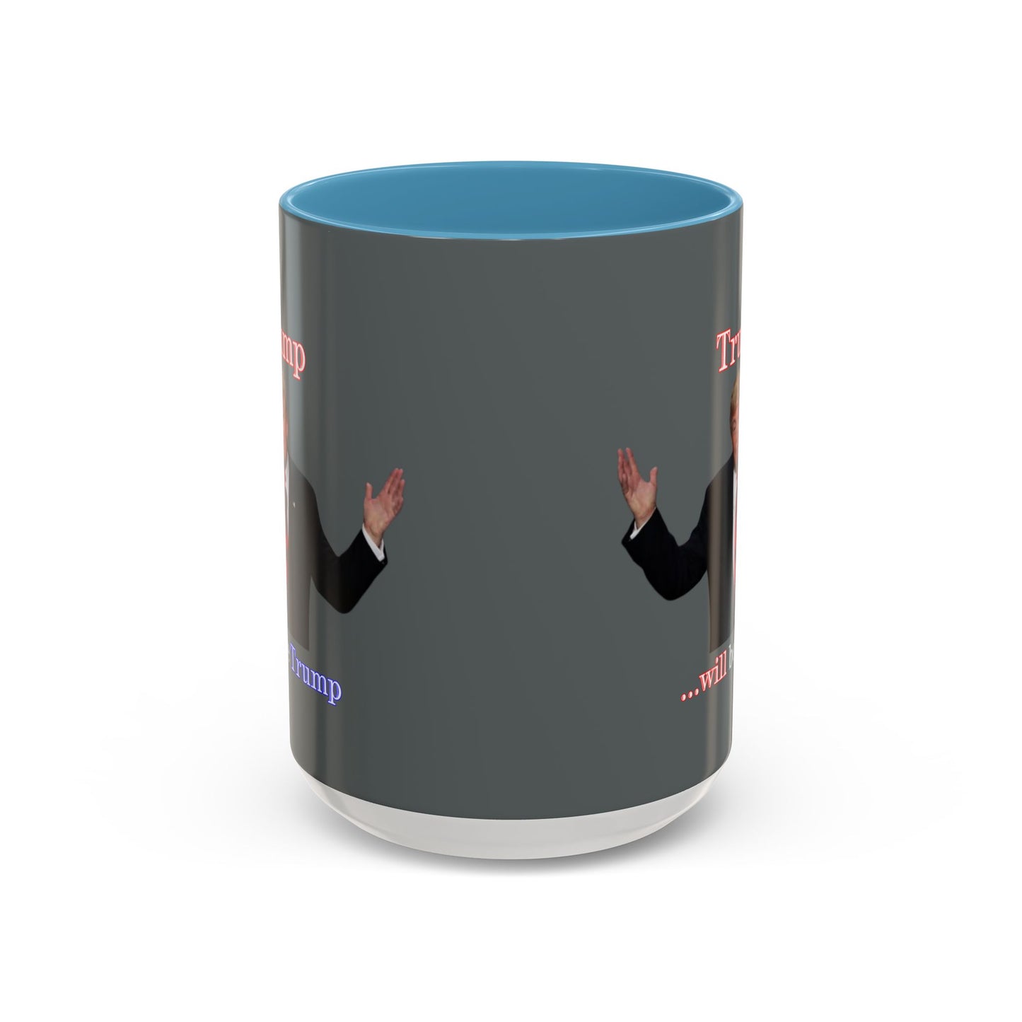 Trump...will be Trump Grey Accent Mug by theGreenDragonTavern.shop