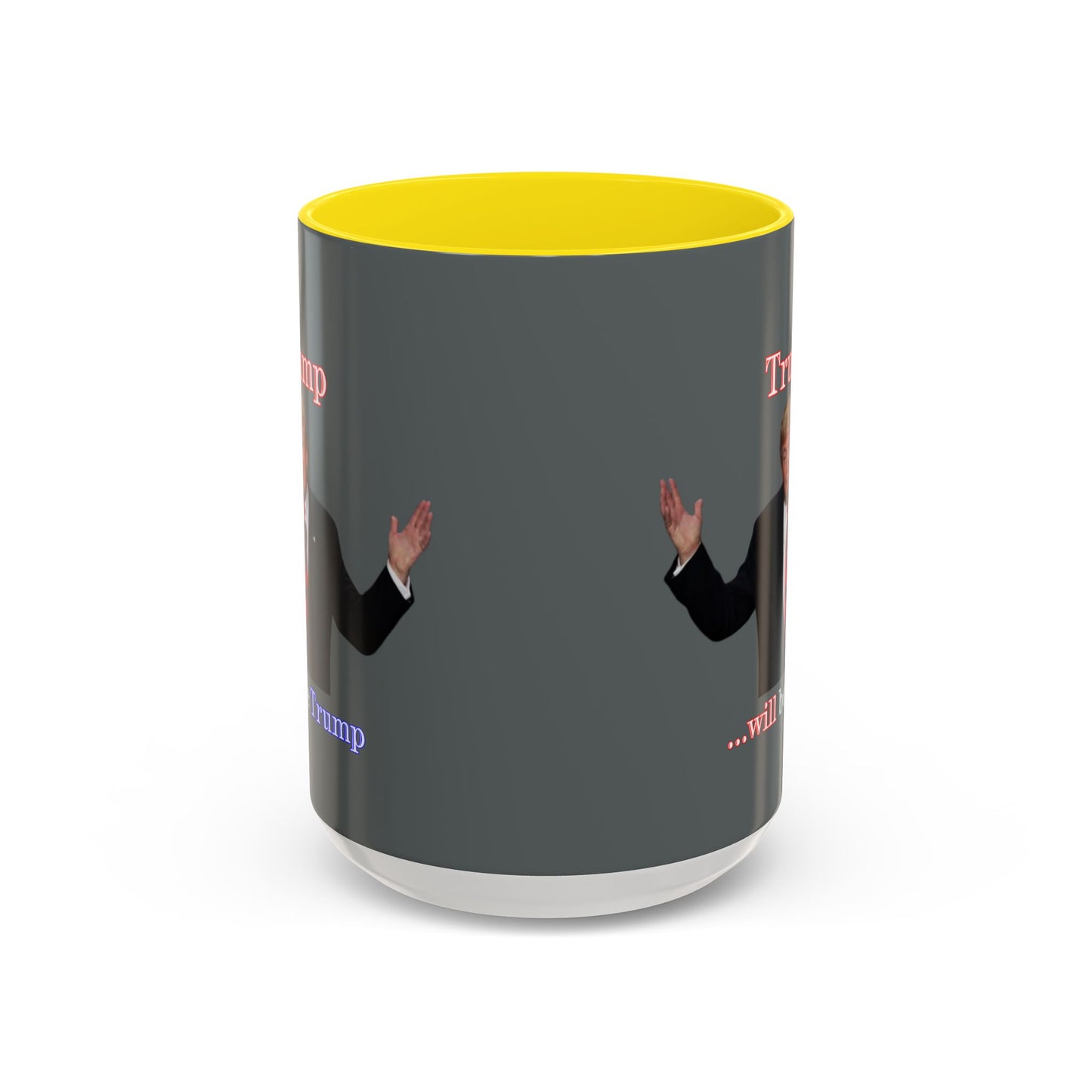 Trump...will be Trump Grey Accent Mug by theGreenDragonTavern.shop