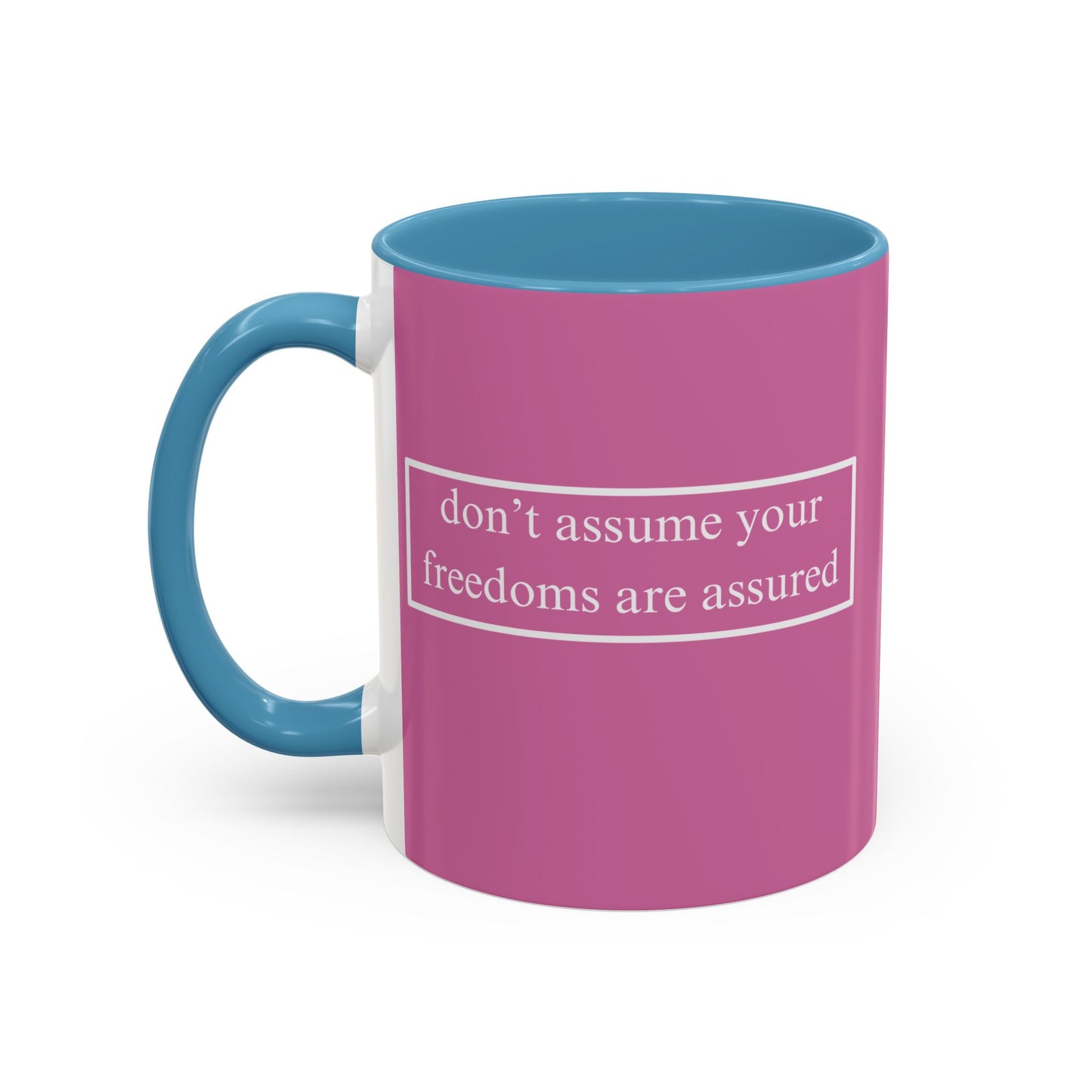 don't assume your freedoms are assured White font Pink Accent Mug by theGreenDragonTavern.shop