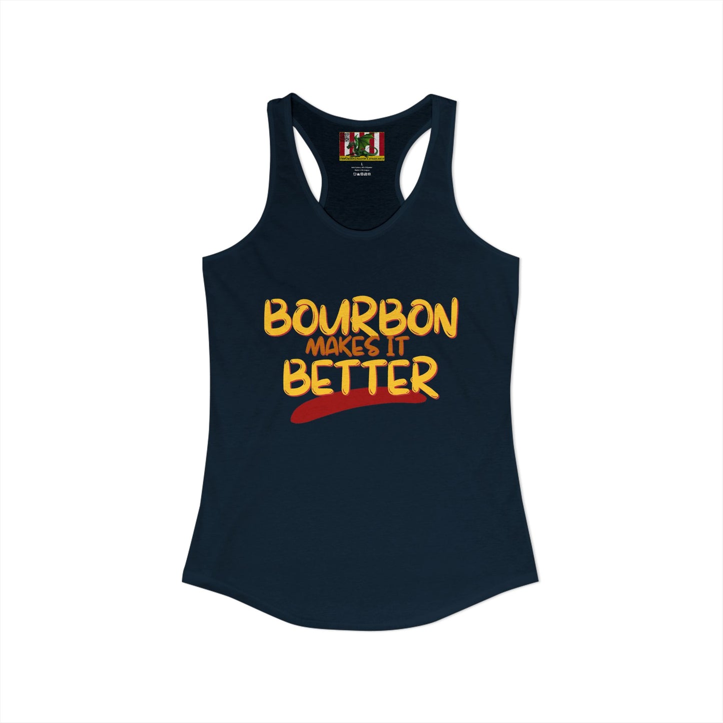 Bourbon makes it better Women's Racerback Tank Top by theGreenDragonTavern.shop