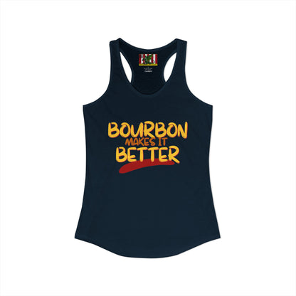 Bourbon makes it better Women's Racerback Tank Top by theGreenDragonTavern.shop