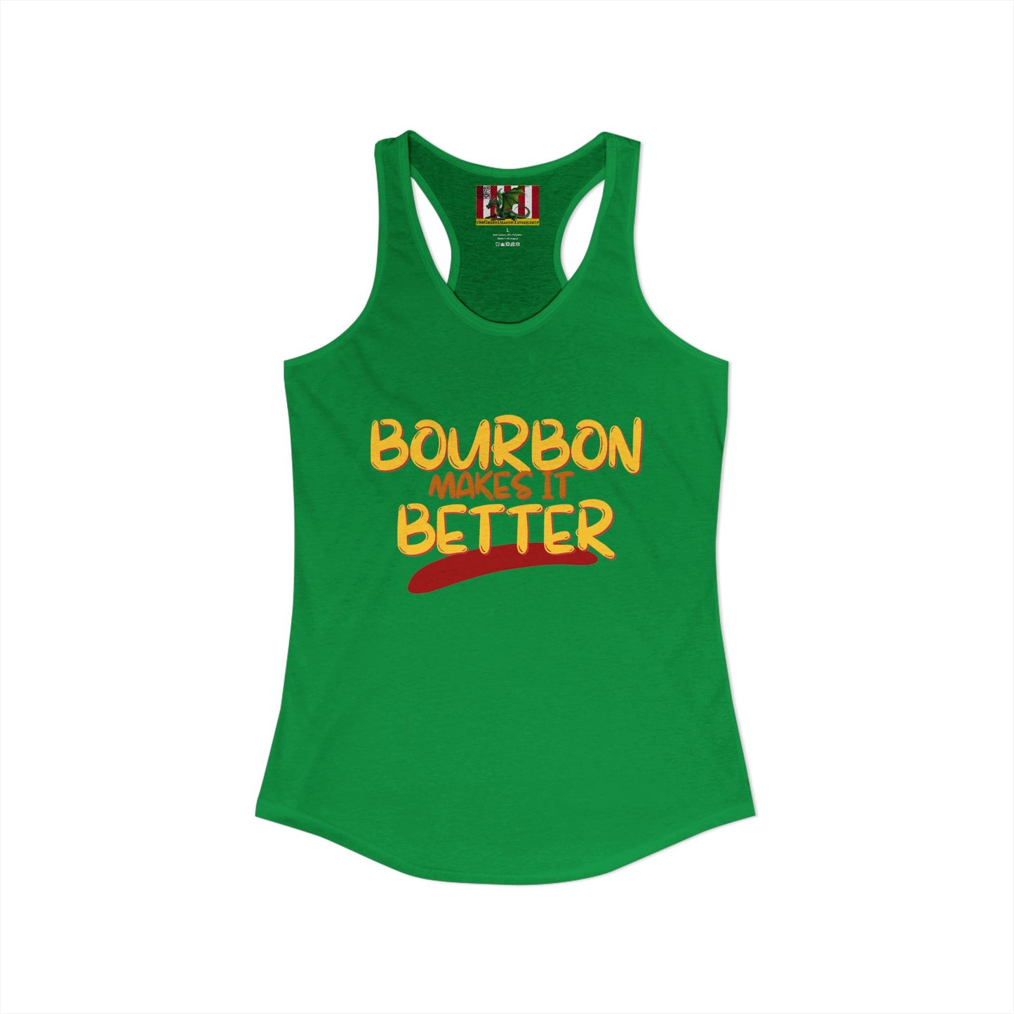 Bourbon makes it better Women's Racerback Tank Top by theGreenDragonTavern.shop