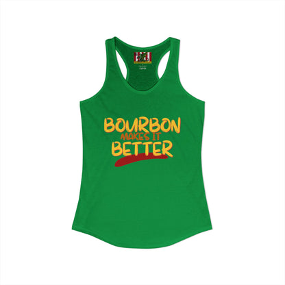 Bourbon makes it better Women's Racerback Tank Top by theGreenDragonTavern.shop