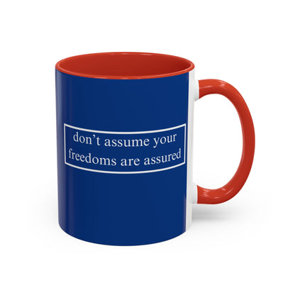don't assume your freedoms are assured White font Blue Accent Mug by theGreenDragonTavern.shop