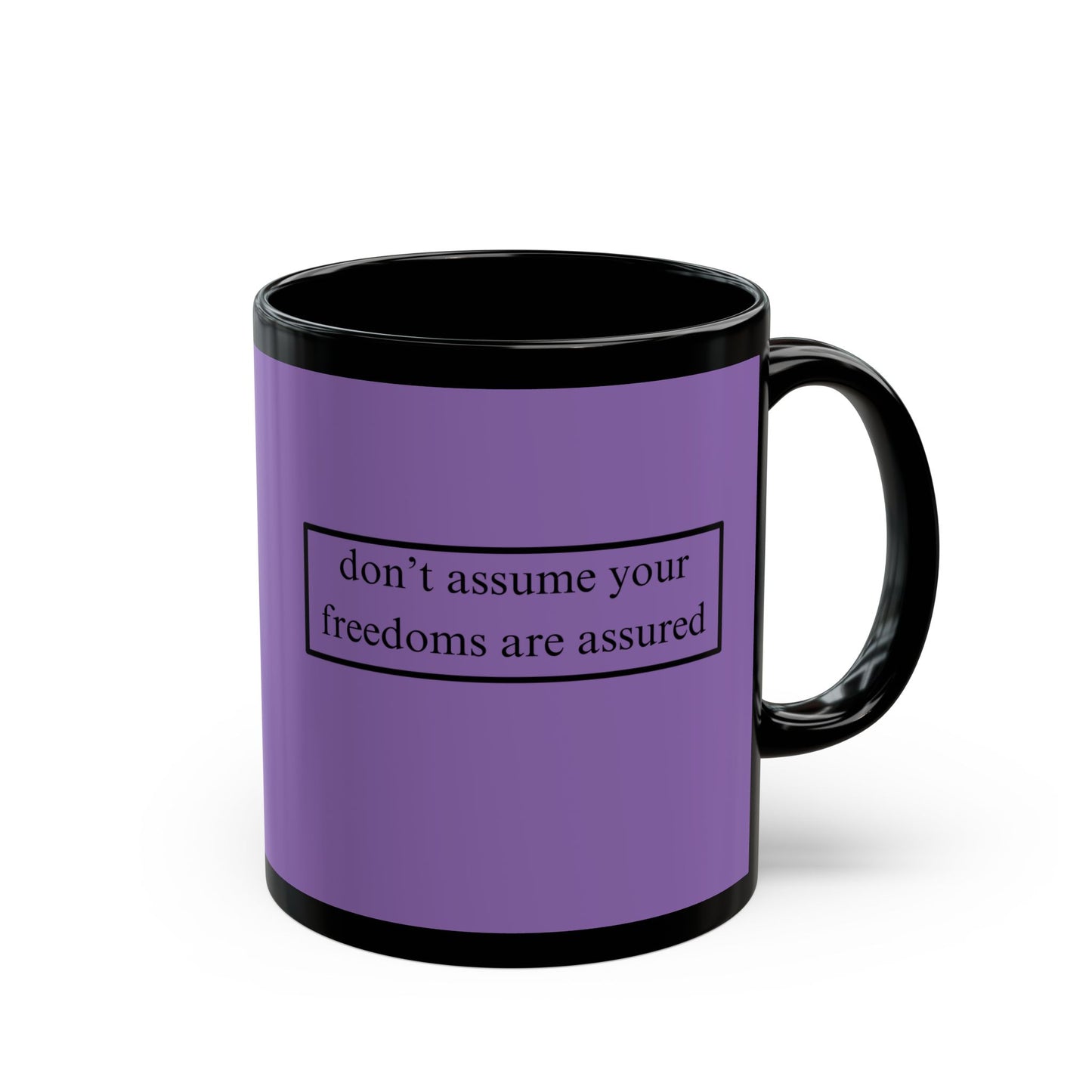 don't assume your freedoms are assured Black font Light Purple Mug by theGreenDragonTavern.shop