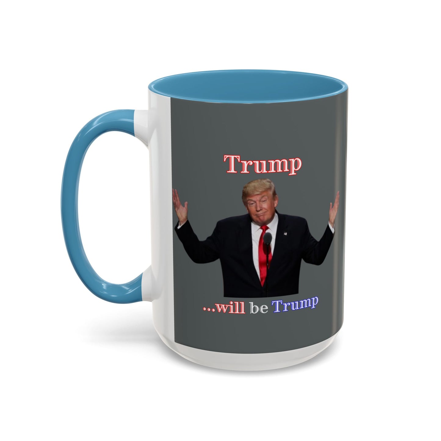 Trump...will be Trump Grey Accent Mug by theGreenDragonTavern.shop