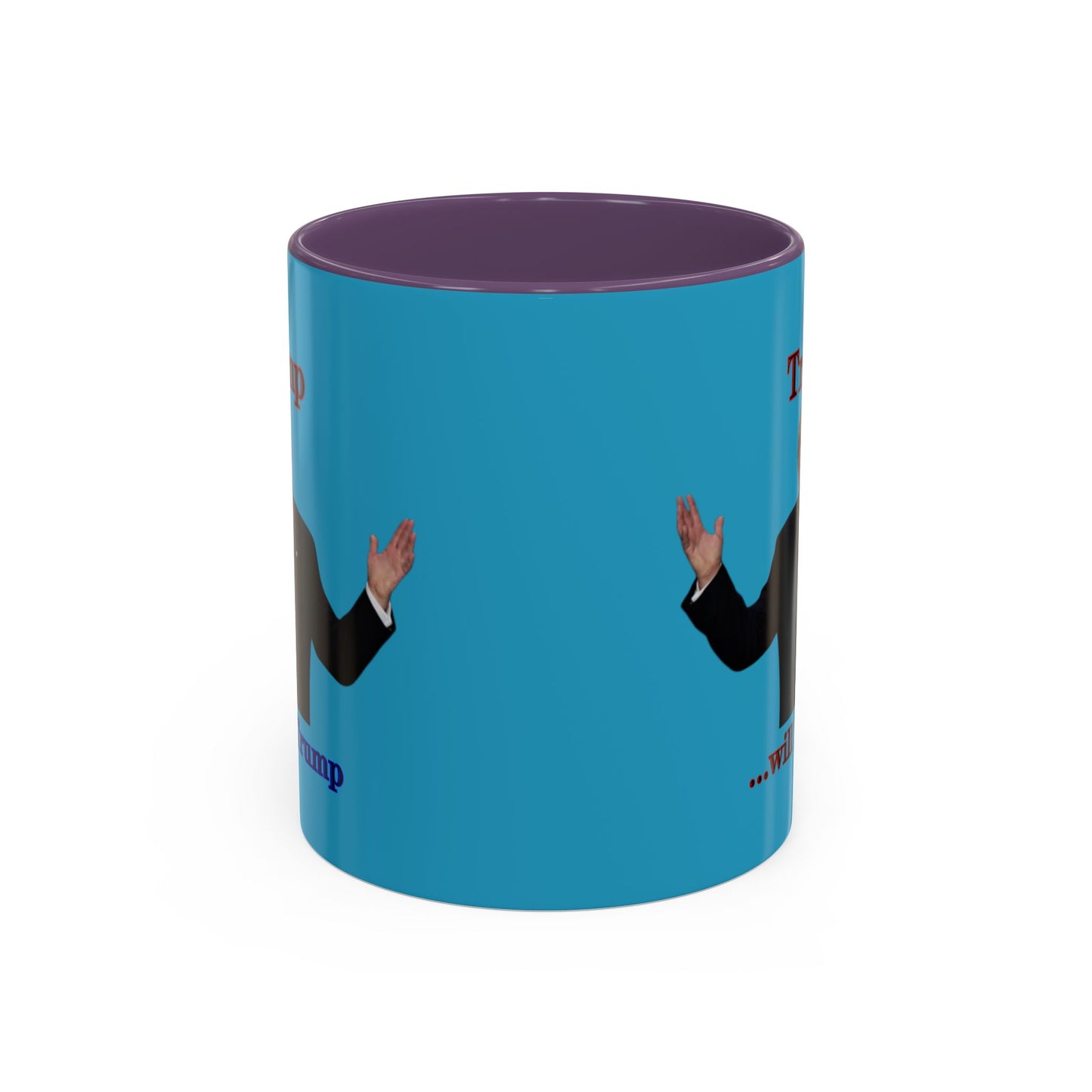 Trump...will be Trump Turquoise Accent Mug by theGreenDragonTavern.shop