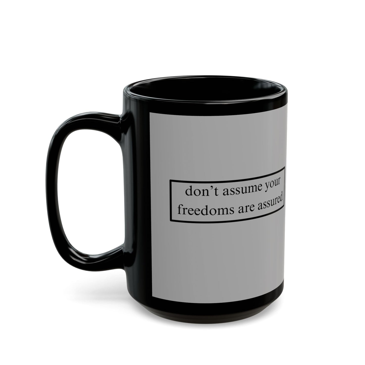 don't assume your freedoms are assured Black font Grey Mug by theGreenDragonTavern.shop