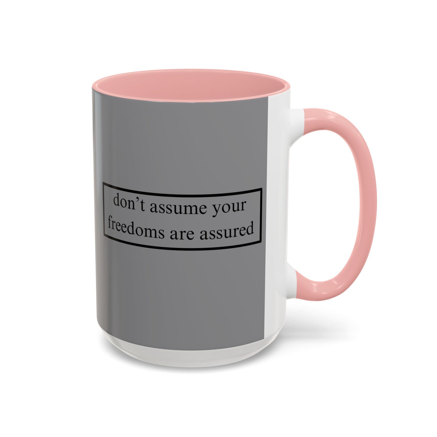 don't assume your freedoms are assured Grey Accent Mug by theGreenDragonTavern.shop