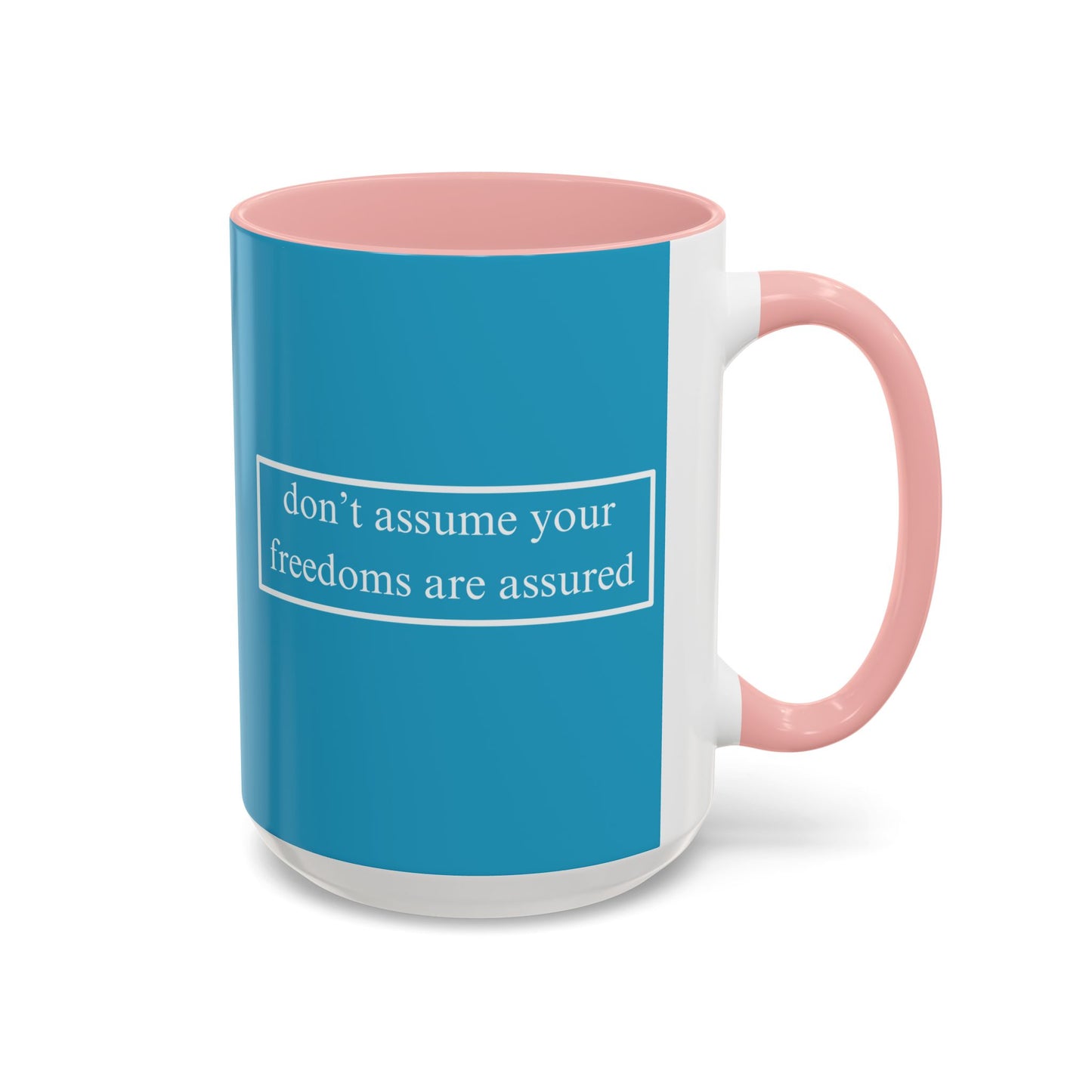 don't assume your freedoms are assured White font Turquoise Accent Mug by theGreenDragonTavern.shop
