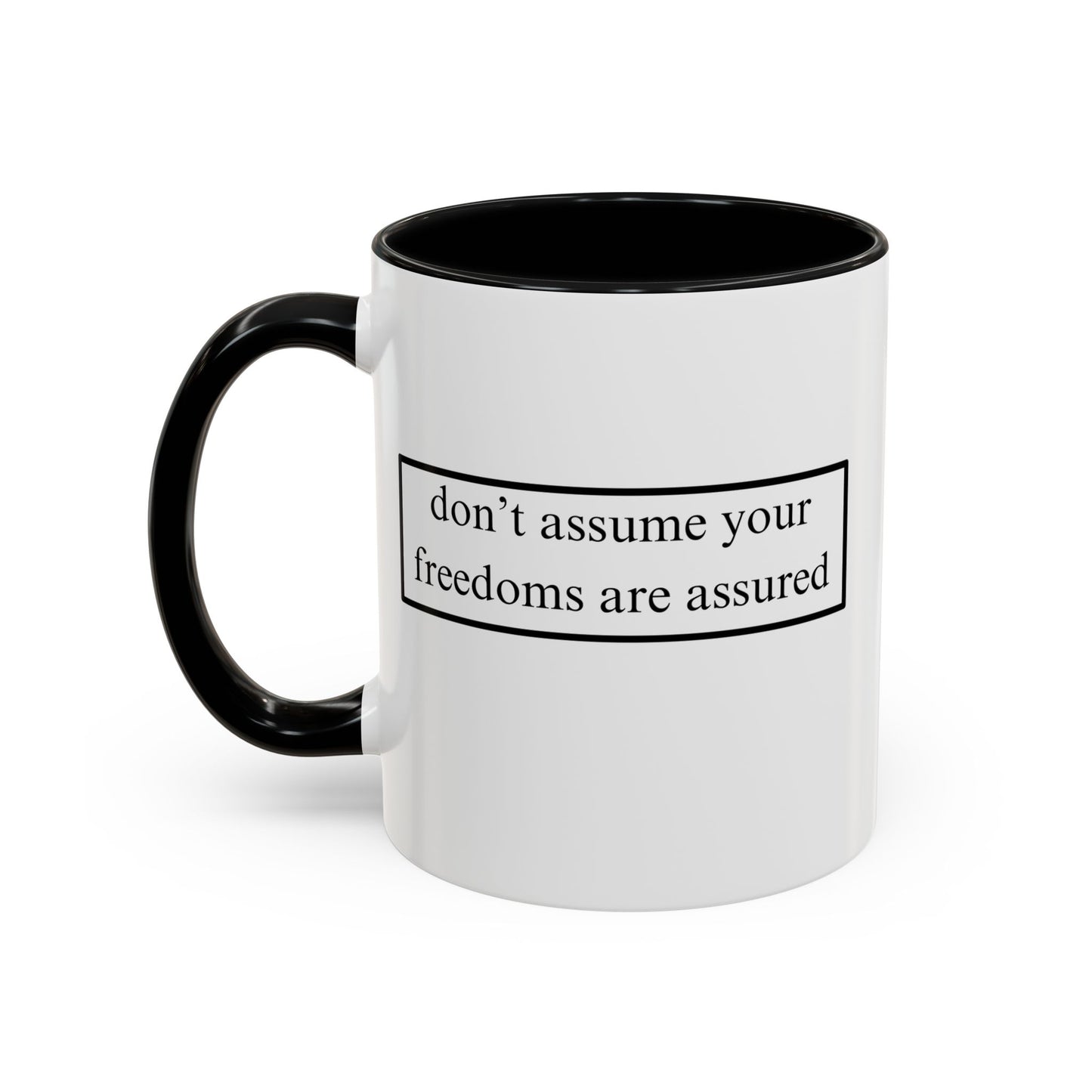 don't assume your freedoms are assured Black font White Accent Mug by theGreenDragonTavern.shop