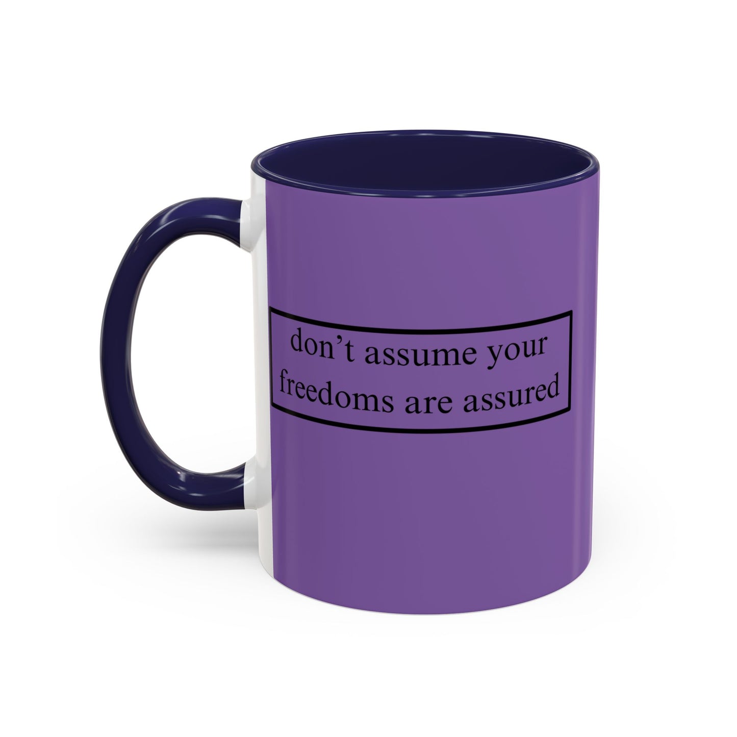 don't assume your freedoms are assured Black font Light Purple Accent Mug by theGreenDragonTavern.shop