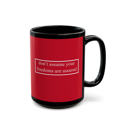 don't assume your freedoms are assured White font Red Mug by theGreenDragonTavern.shop