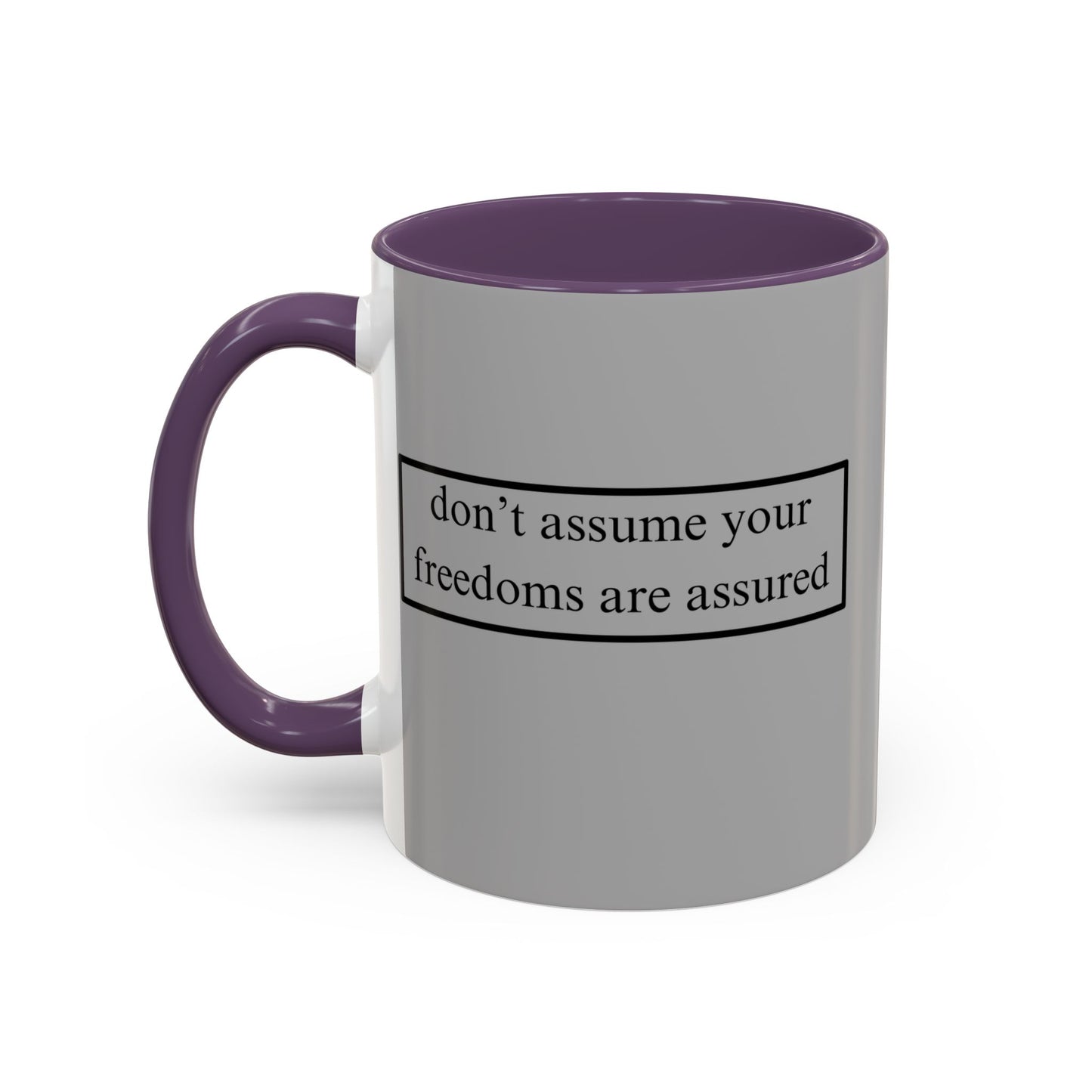 don't assume your freedoms are assured Black font Grey Accent Mug by theGreenDragonTavern.shop