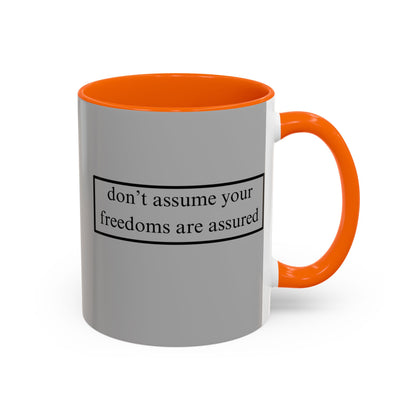 don't assume your freedoms are assured Black font Grey Accent Mug by theGreenDragonTavern.shop