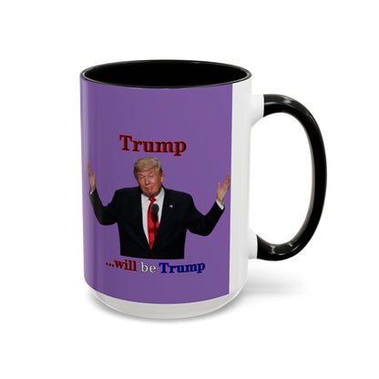 Trump...will be Trump Light Purple Accent Mug by theGreenDragonTavern.shop
