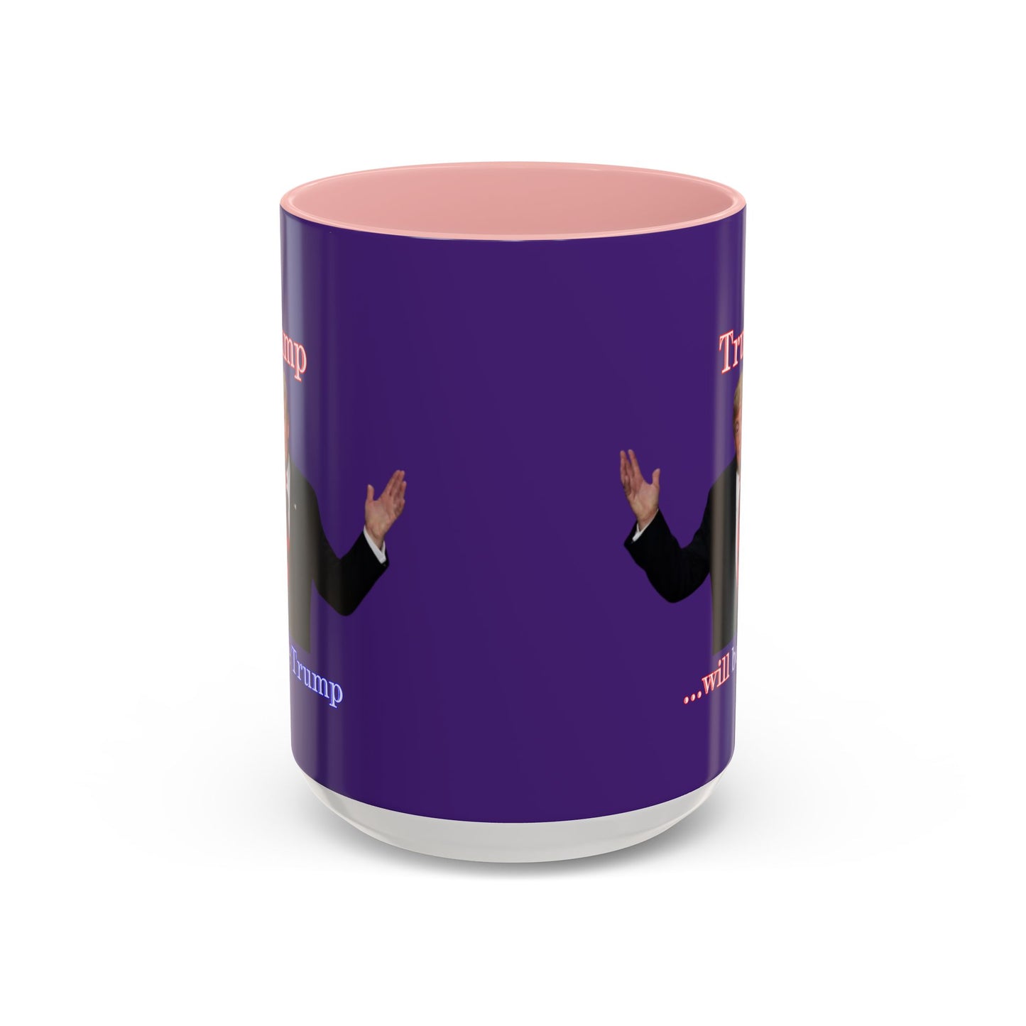 Trump...will be Trump Dark Purple Accent Mug by theGreenDragonTavern.shop