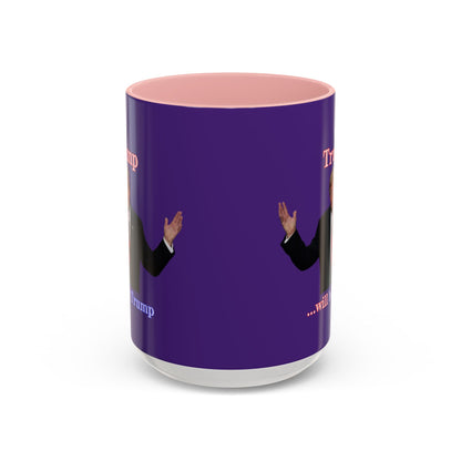 Trump...will be Trump Dark Purple Accent Mug by theGreenDragonTavern.shop