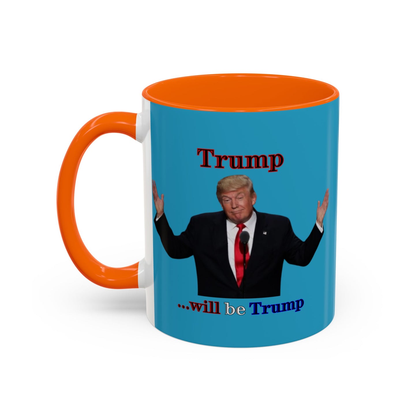 Trump...will be Trump Turquoise Accent Mug by theGreenDragonTavern.shop