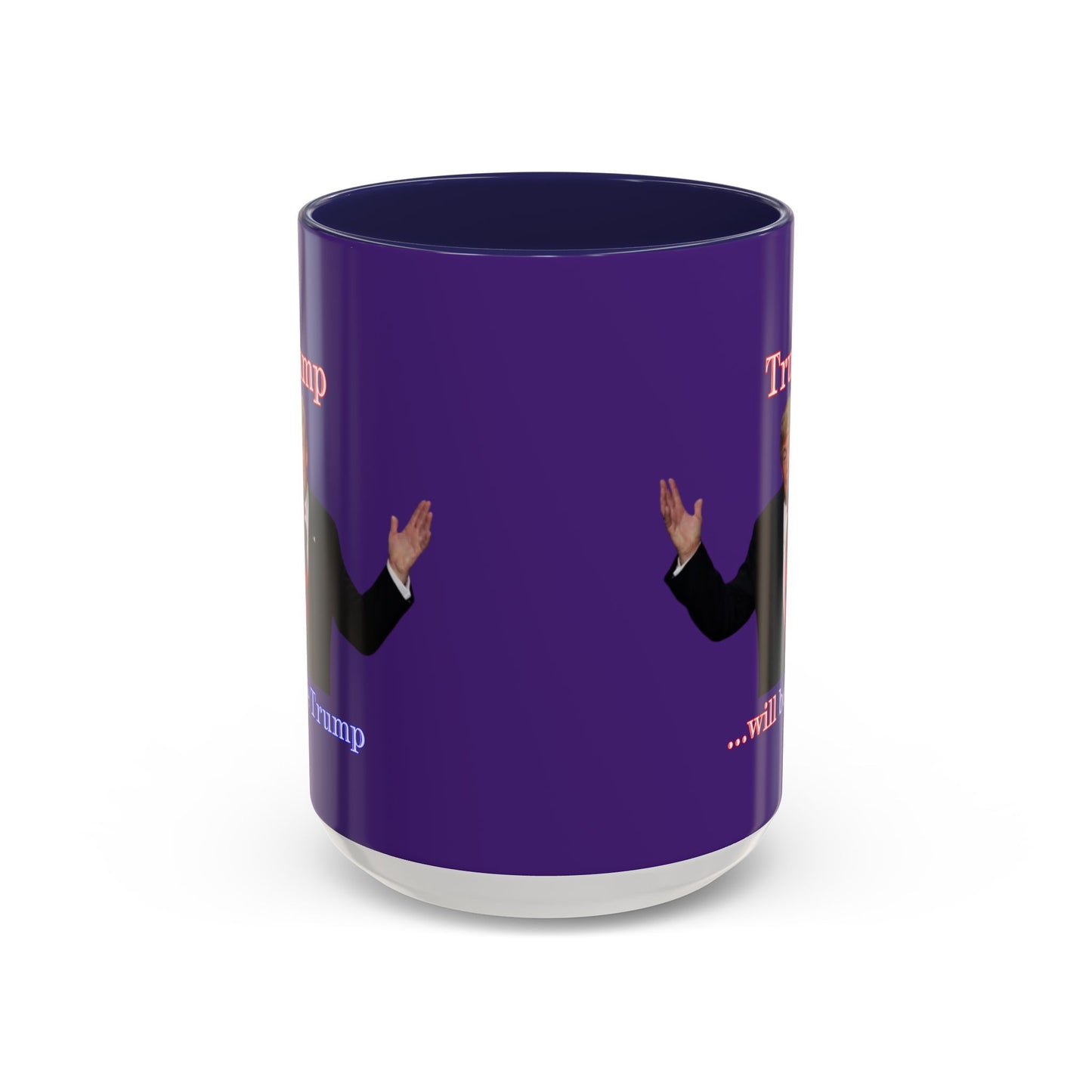 Trump...will be Trump Dark Purple Accent Mug by theGreenDragonTavern.shop