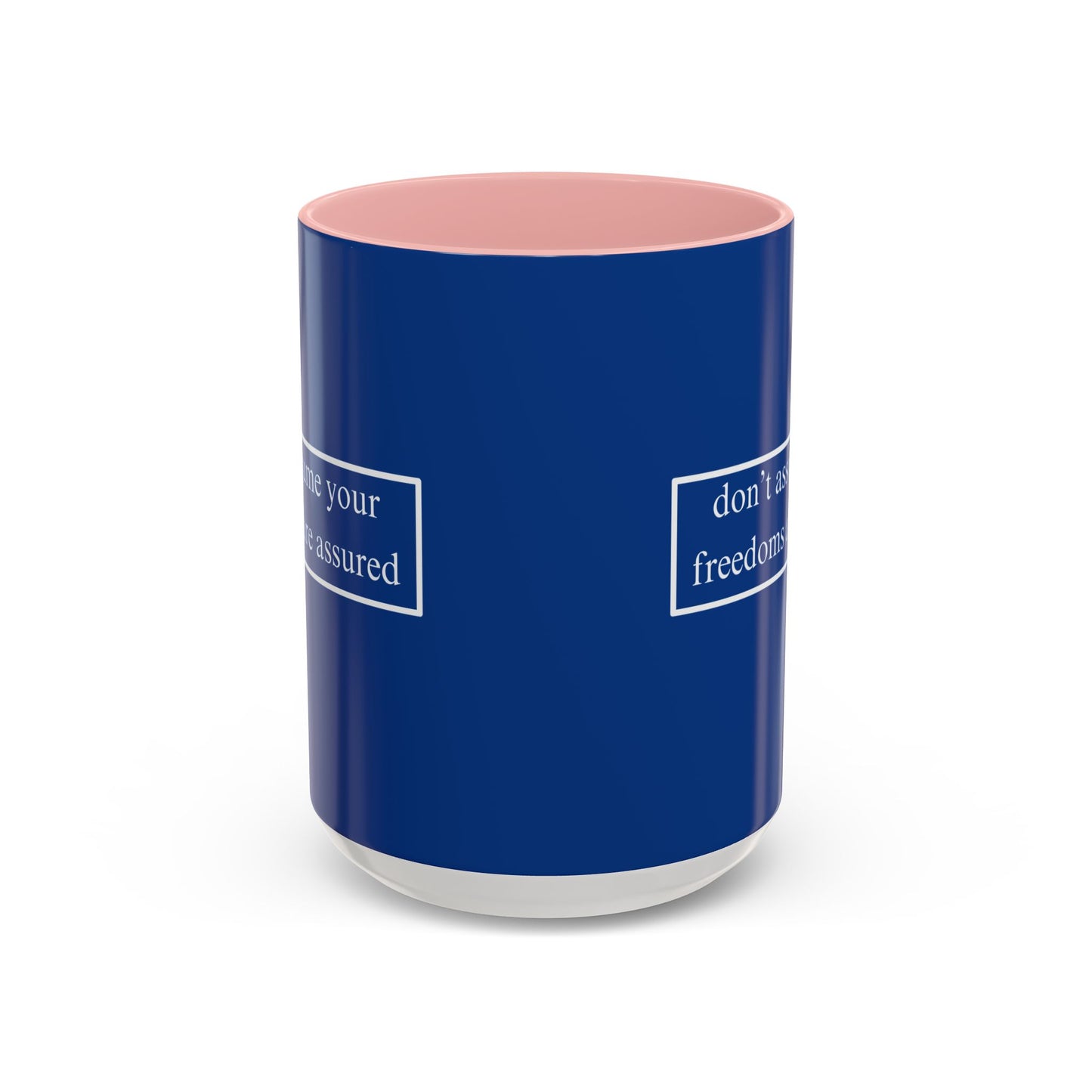 don't assume your freedoms are assured Blue Accent Mug by theGreenDragonTavern.shop