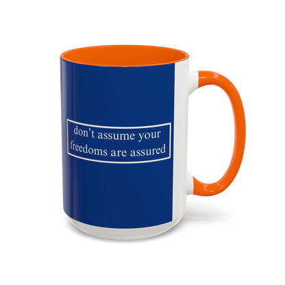 don't assume your freedoms are assured White font Blue Accent Mug by theGreenDragonTavern.shop