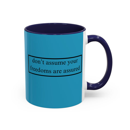 don't assume your freedoms are assured Turquoise Accent Mug by theGreenDragonTavern.shop