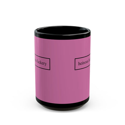 Heinous Fuckery Pink Mug by theGreenDragonTavern.shop