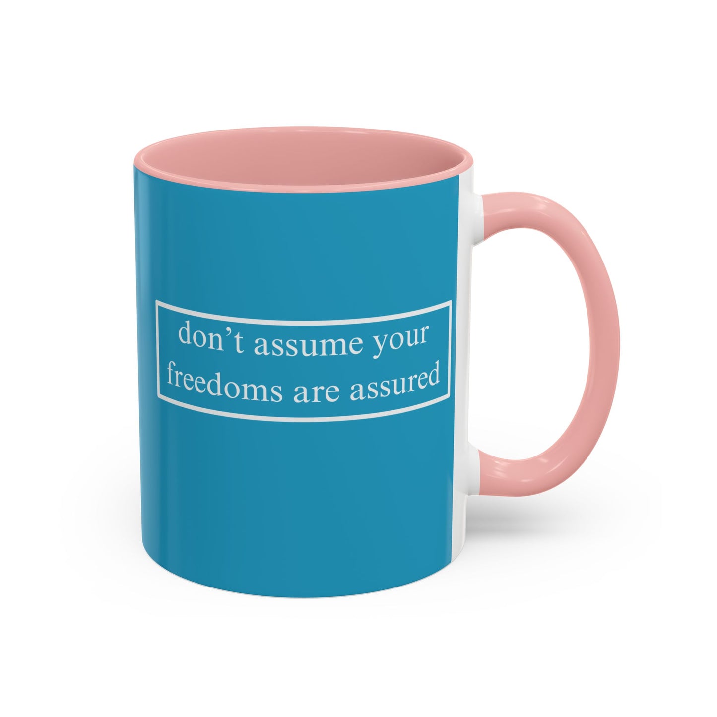 don't assume your freedoms are assured White font Turquoise Accent Mug by theGreenDragonTavern.shop