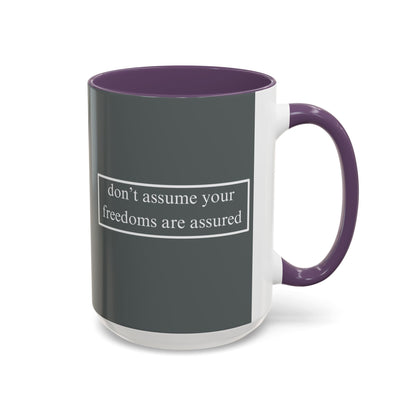 don't assume your freedoms are assured White font Grey Accent Mug by theGreenDragonTavern.shop