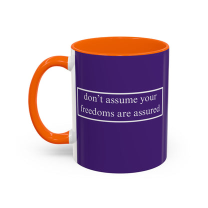 don't assume your freedoms are assured White font Dark Purple Accent Mug by theGreenDragonTavern.shop