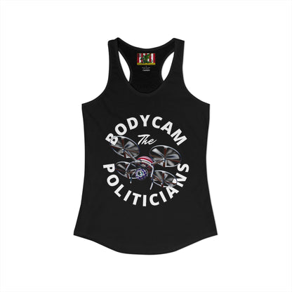 Bodycam the Politicians Drone Women's Racerback Tank Top by theGreenDragonTavern.shop