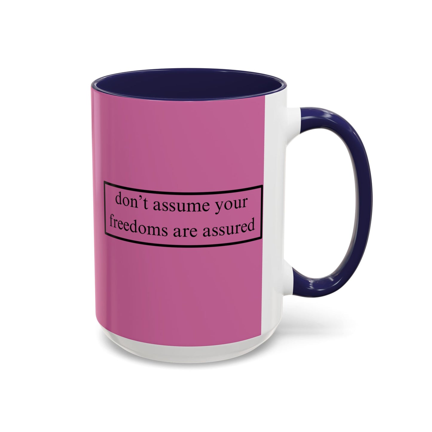 don't assume your freedoms are assured Black font Pink Accent Mug by theGreenDragonTavern.shop