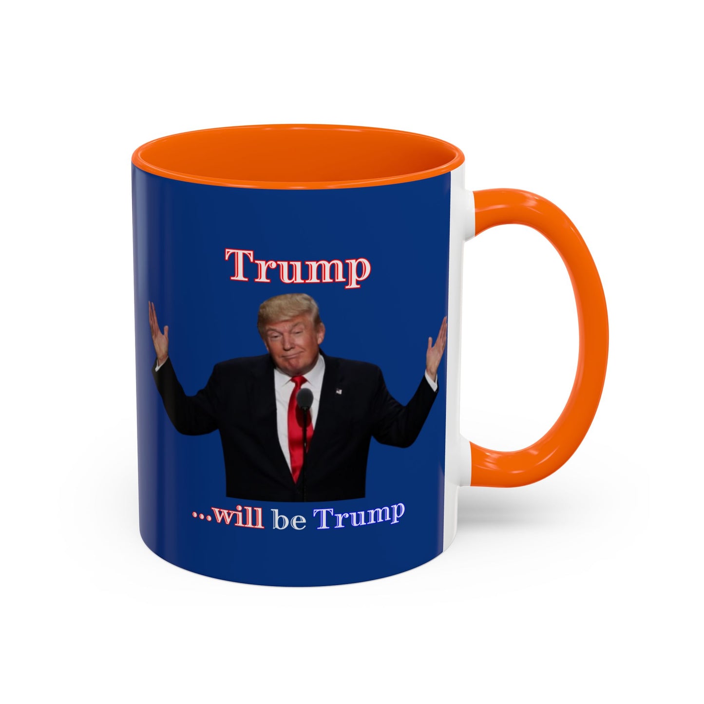Trump...will be Trump Dark Blue Accent Mug by theGreenDragonTavern.shop