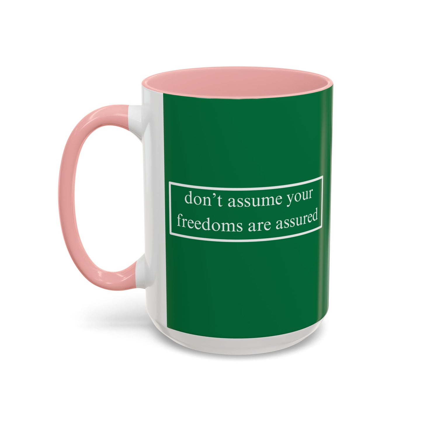 don't assume your freedoms are assured White font Green Accent Mug by theGreenDragonTavern.shop