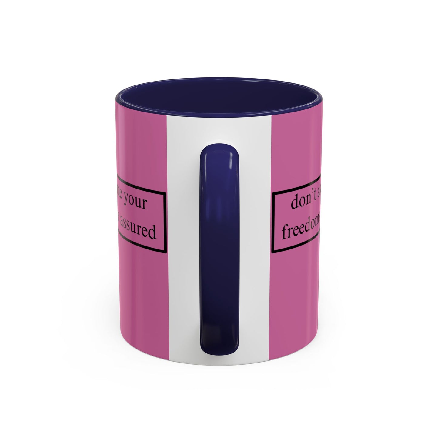 don't assume your freedoms are assured Black font Pink Accent Mug by theGreenDragonTavern.shop