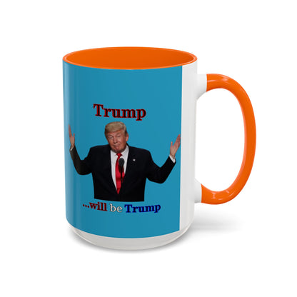 Trump...will be Trump Turquoise Accent Mug by theGreenDragonTavern.shop