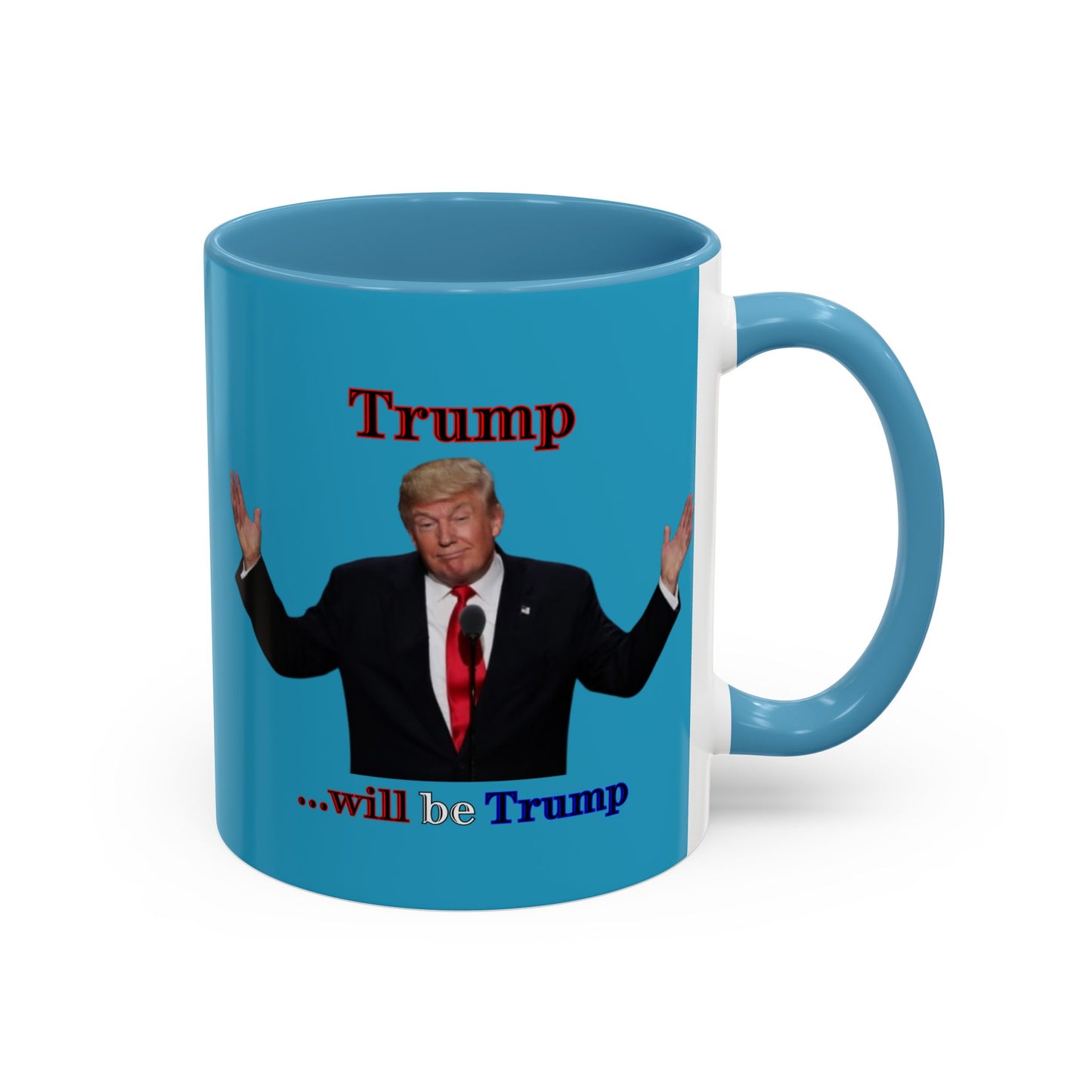 Trump...will be Trump Turquoise Accent Mug by theGreenDragonTavern.shop
