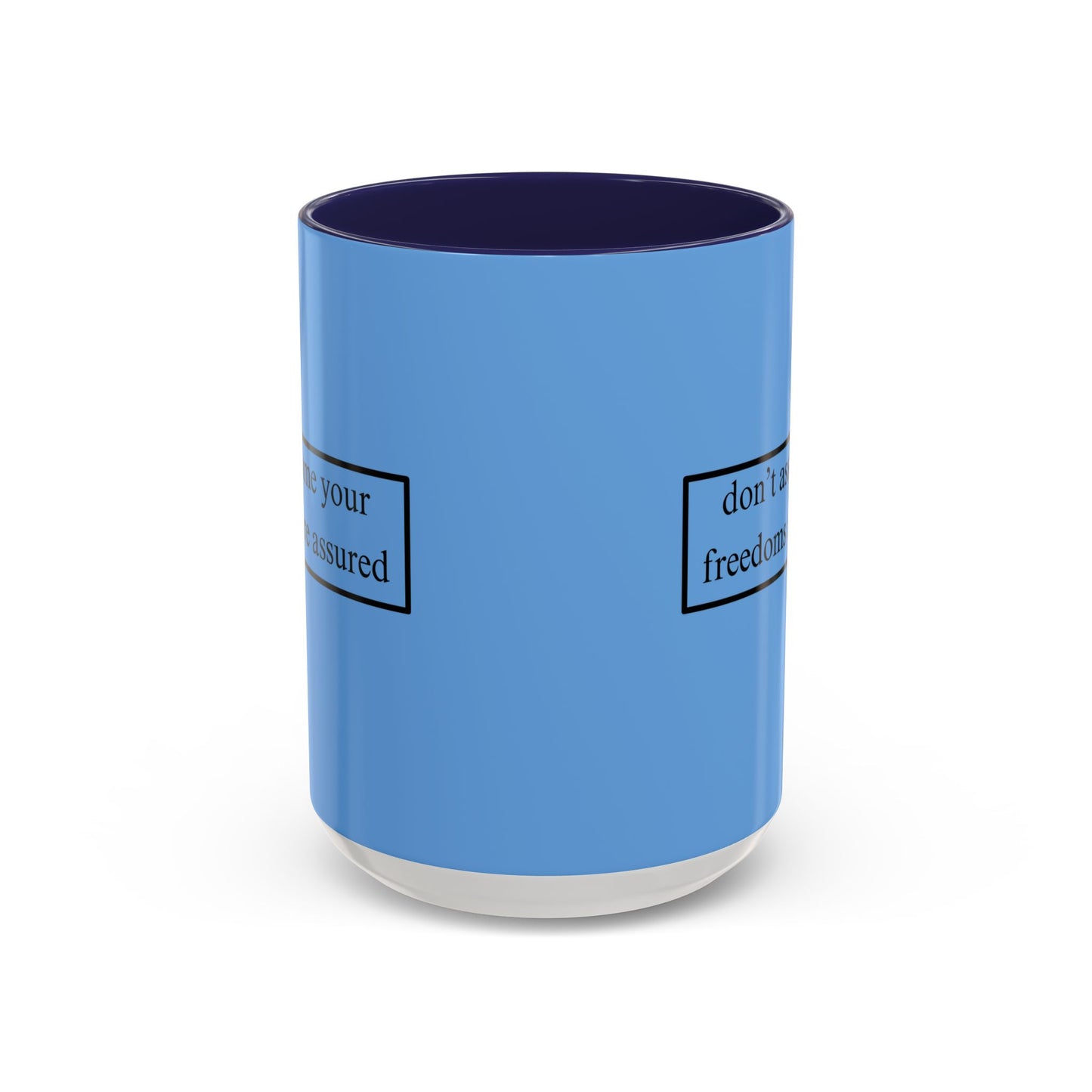 don't assume your freedoms are assured Black font Light Blue Accent Mug by theGreenDragonTavern.shop