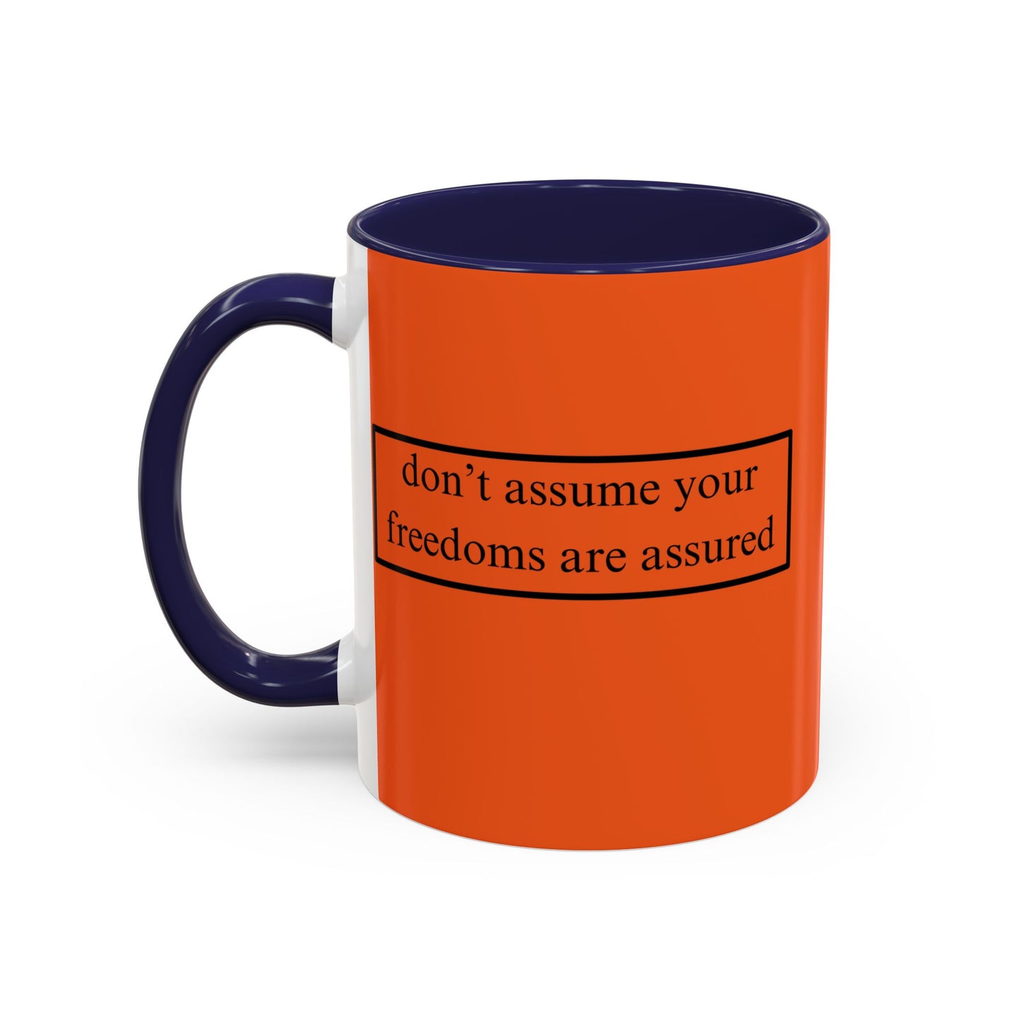 don't assume your freedoms are assured Black font Orange Accent Mug by theGreenDragonTavern.shop