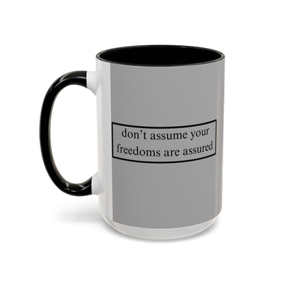 don't assume your freedoms are assured Black font Grey Accent Mug by theGreenDragonTavern.shop