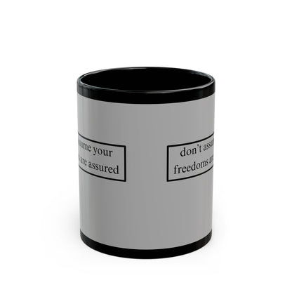 don't assume your freedoms are assured Black font Grey Mug by theGreenDragonTavern.shop