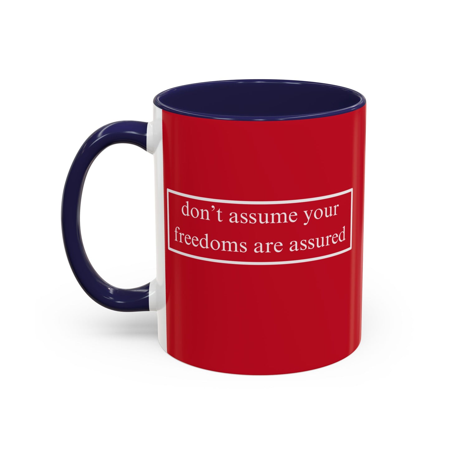don't assume your freedoms are assured White font Red Accent Mug by theGreenDragonTavern.shop