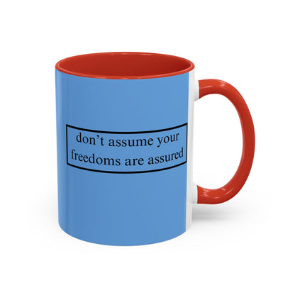 don't assume your freedoms are assured Black font Light Blue Accent Mug by theGreenDragonTavern.shop