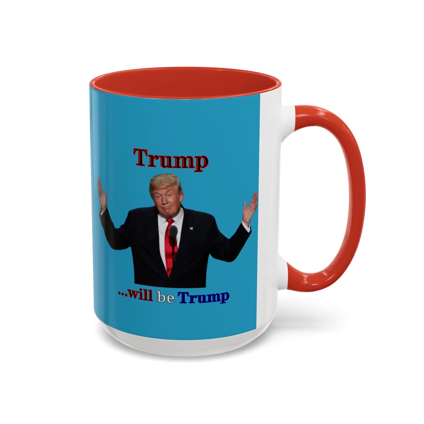 Trump...will be Trump Turquoise Accent Mug by theGreenDragonTavern.shop