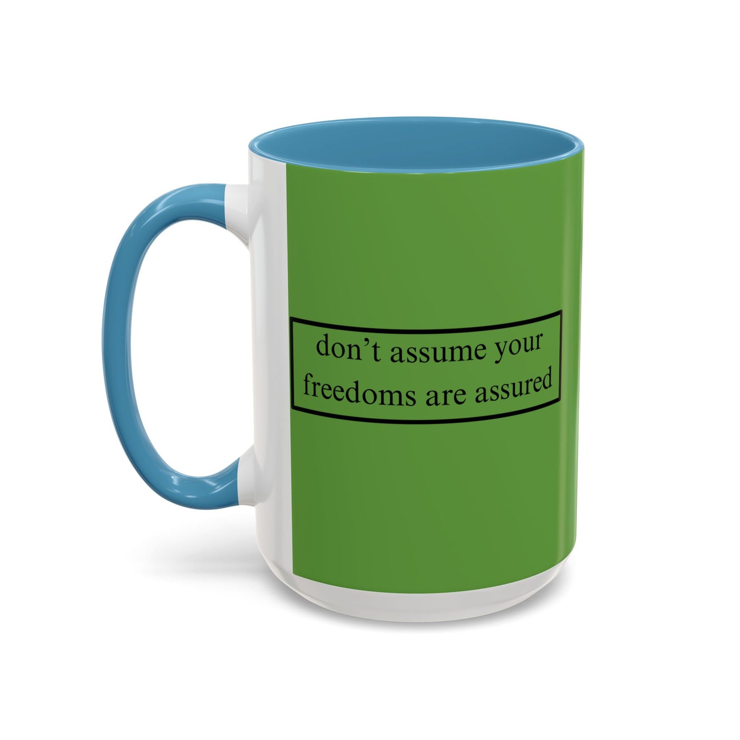 don't assume your freedoms are assured Black font Green Accent Mug by theGreenDragonTavern.shop