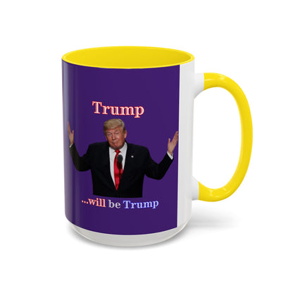 Trump...will be Trump Dark Purple Accent Mug by theGreenDragonTavern.shop