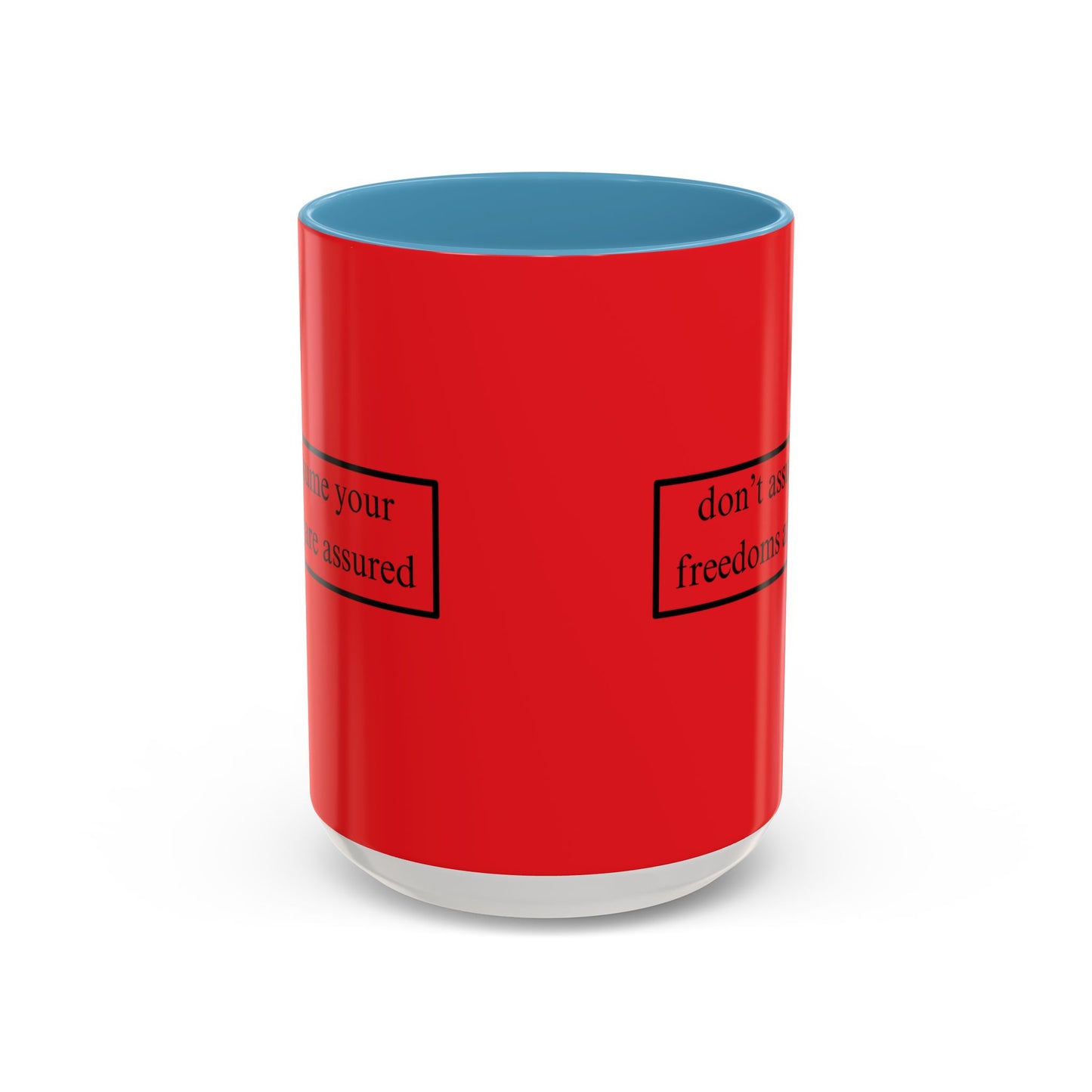don't assume your freedoms are assured Black font Red Accent Mug by theGreenDragonTavern.shop