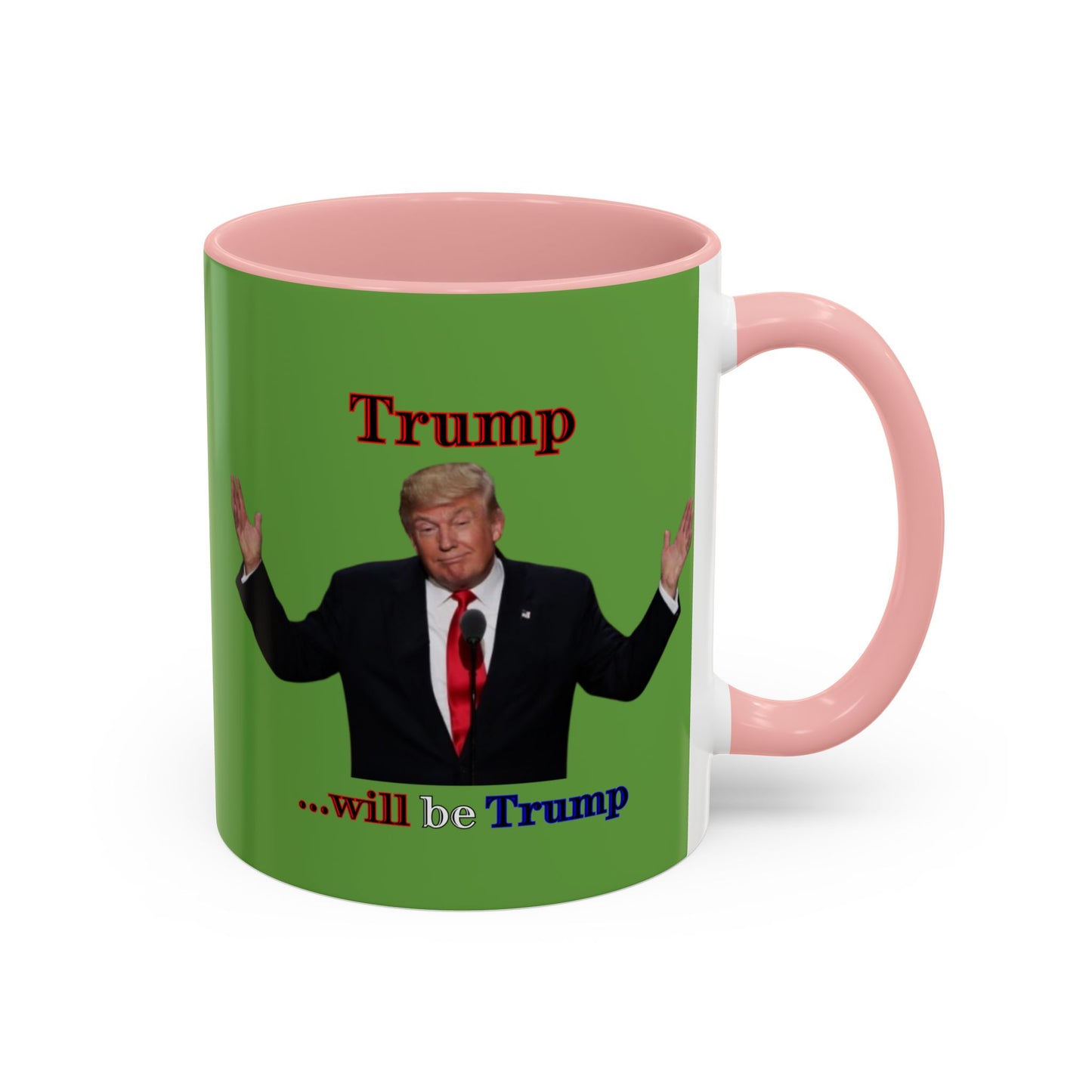 Trump...will be Trump Green Accent Mug by theGreenDragonTavern.shop