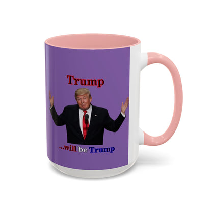 Trump...will be Trump Light Purple Accent Mug by theGreenDragonTavern.shop